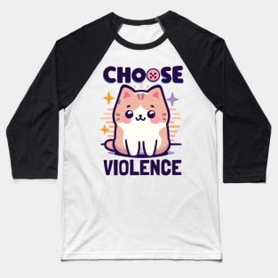 "I choose violence" Cute Cat Baseball T-Shirt